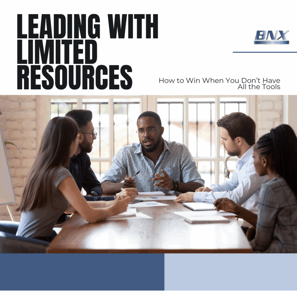Leading with Limited Resources: 7 Ways to Win When You Don’t Have the Tools